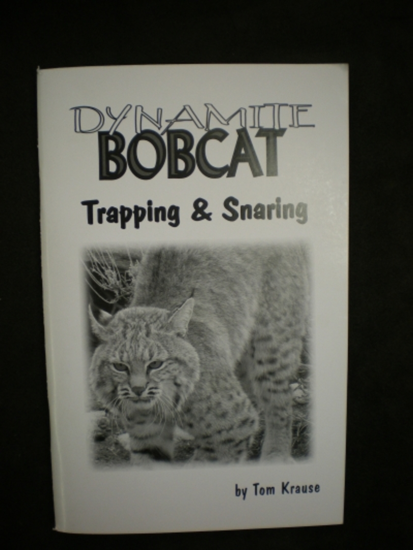 Dynamite Bobcat Trapping by:Tom Krause